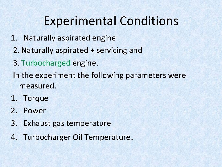 Experimental Conditions 1. Naturally aspirated engine 2. Naturally aspirated + servicing and 3. Turbocharged