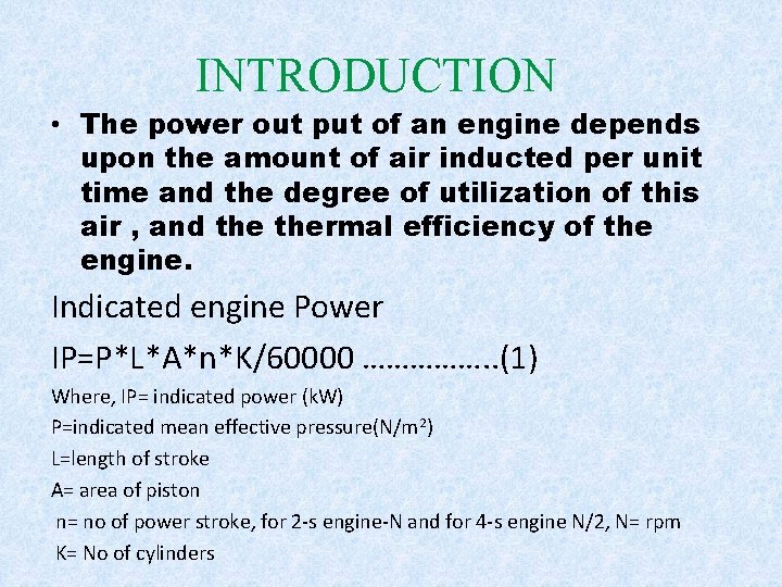 INTRODUCTION • The power out put of an engine depends upon the amount of