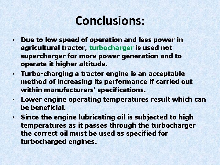Conclusions: • Due to low speed of operation and less power in agricultural tractor,