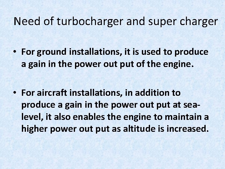 Need of turbocharger and super charger • For ground installations, it is used to