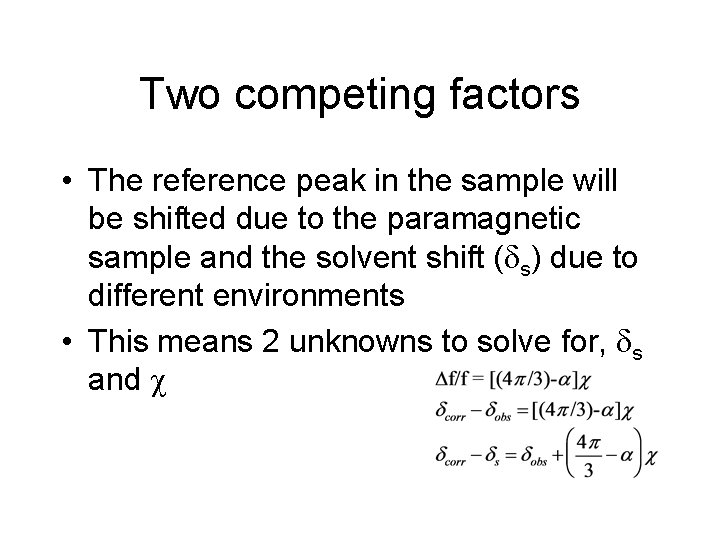 Two competing factors • The reference peak in the sample will be shifted due