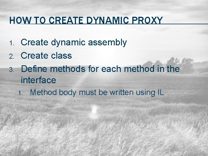 HOW TO CREATE DYNAMIC PROXY 1. 2. 3. Create dynamic assembly Create class Define