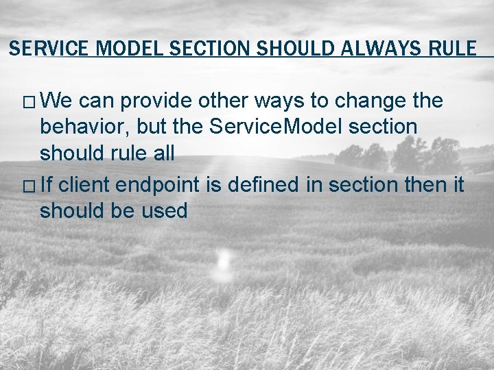 SERVICE MODEL SECTION SHOULD ALWAYS RULE � We can provide other ways to change