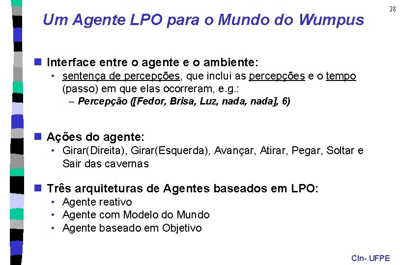 Um Agente LPO para o Mundo do Wumpus 28 n Interface entre o agente