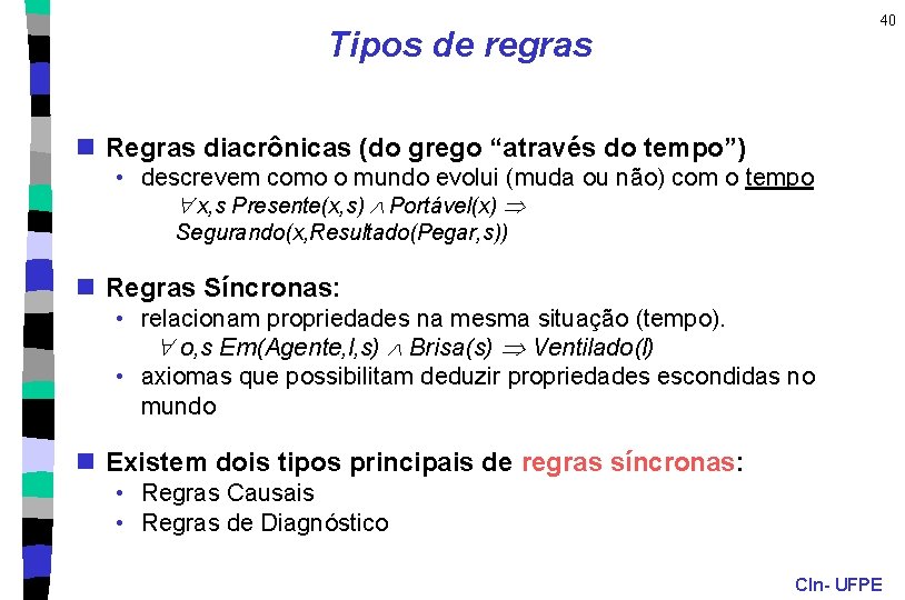 40 Tipos de regras n Regras diacrônicas (do grego “através do tempo”) • descrevem