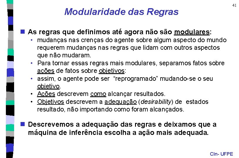 41 Modularidade das Regras n As regras que definimos até agora não são modulares: