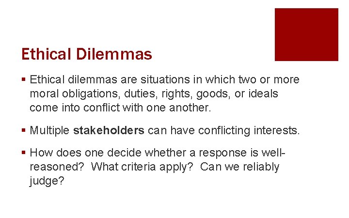 Ethical Dilemmas § Ethical dilemmas are situations in which two or more moral obligations,