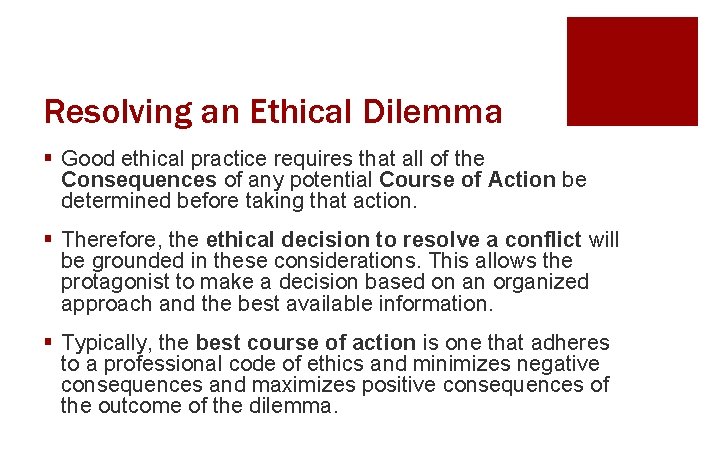 Resolving an Ethical Dilemma § Good ethical practice requires that all of the Consequences