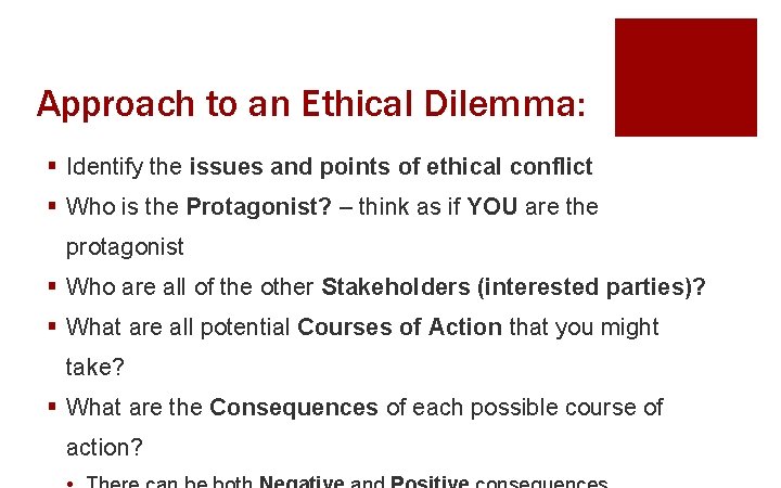 Approach to an Ethical Dilemma: § Identify the issues and points of ethical conflict