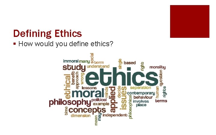 Defining Ethics § How would you define ethics? 