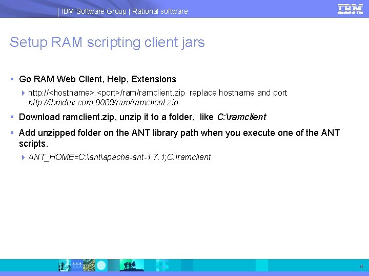 IBM Software Group | Rational software Setup RAM scripting client jars § Go RAM