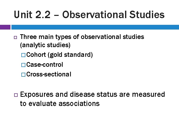 Unit 2. 2 – Observational Studies Three main types of observational studies (analytic studies)