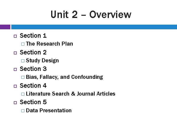 Unit 2 – Overview Section 1 � The Research Plan Section 2 � Study