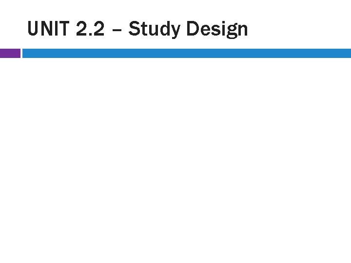 UNIT 2. 2 – Study Design 