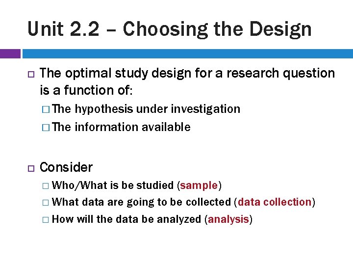 Unit 2. 2 – Choosing the Design The optimal study design for a research