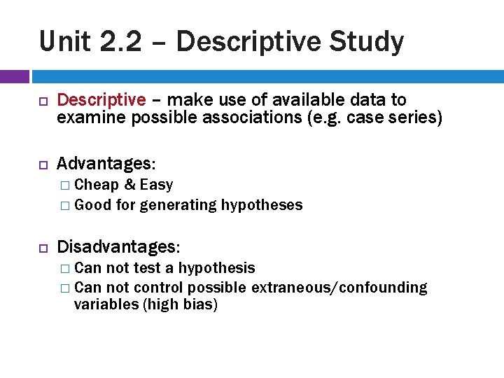 Unit 2. 2 – Descriptive Study Descriptive – make use of available data to