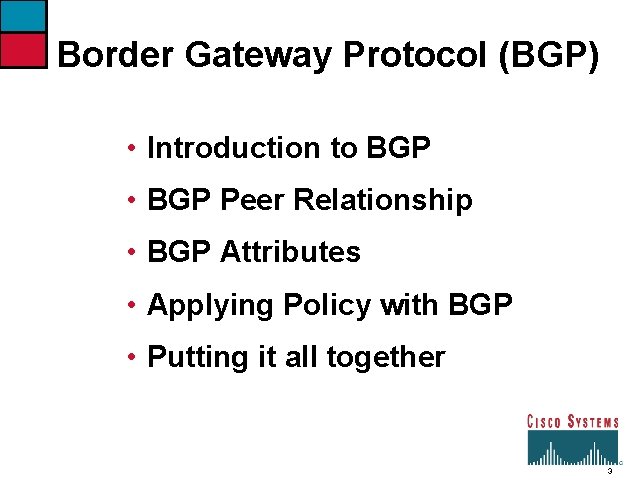 Border Gateway Protocol (BGP) • Introduction to BGP • BGP Peer Relationship • BGP