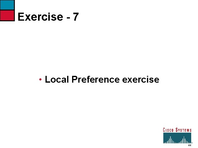 Exercise - 7 • Local Preference exercise 44 