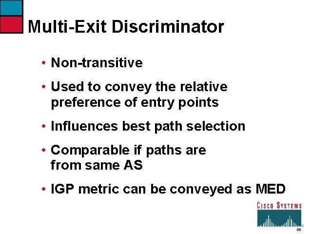 Multi-Exit Discriminator • Non-transitive • Used to convey the relative preference of entry points