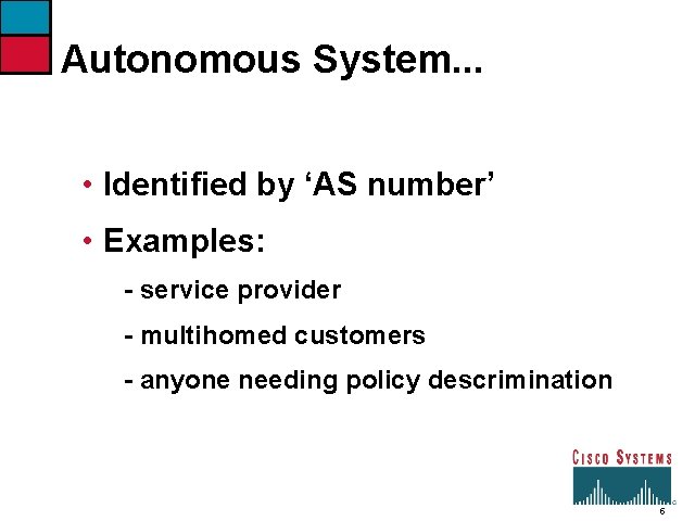 Autonomous System. . . • Identified by ‘AS number’ • Examples: - service provider