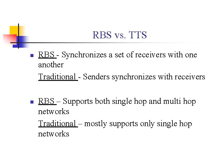 RBS vs. TTS n n RBS - Synchronizes a set of receivers with one