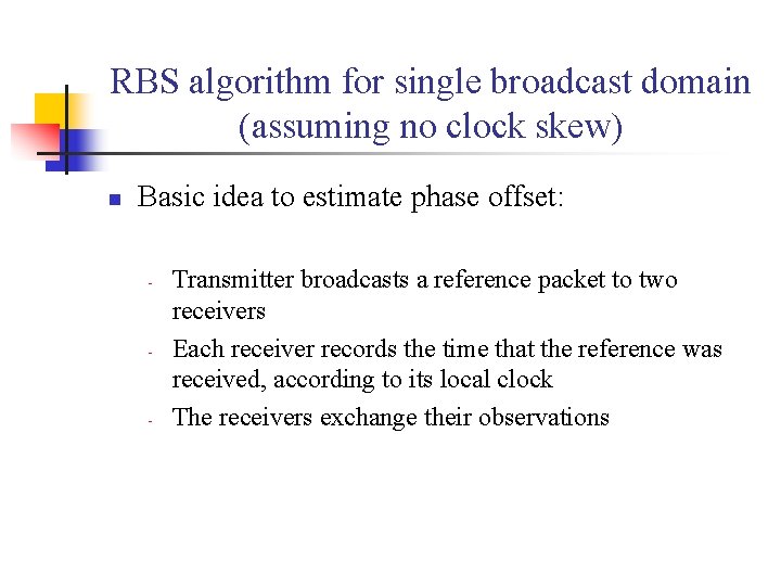RBS algorithm for single broadcast domain (assuming no clock skew) n Basic idea to