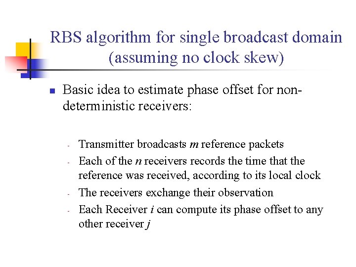 RBS algorithm for single broadcast domain (assuming no clock skew) n Basic idea to