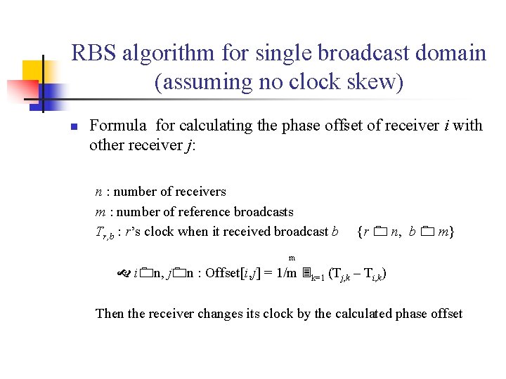 RBS algorithm for single broadcast domain (assuming no clock skew) n Formula for calculating