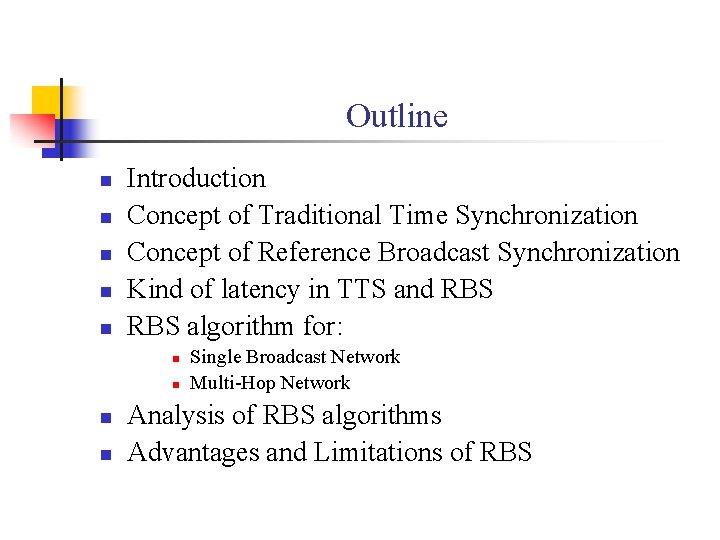 Outline n n n Introduction Concept of Traditional Time Synchronization Concept of Reference Broadcast