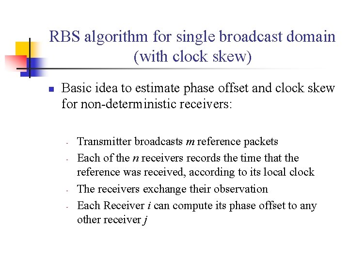 RBS algorithm for single broadcast domain (with clock skew) n Basic idea to estimate