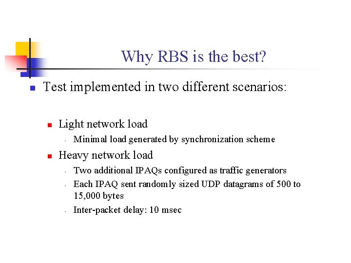 Why RBS is the best? n Test implemented in two different scenarios: n Light