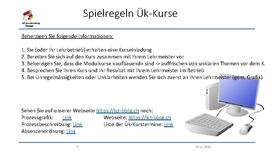 Spielregeln Ük-Kurse Beherzigen Sie folgende Informationen: 1. Sie (oder Ihr Lehrbetrieb) erhalten eine Kurseinladung