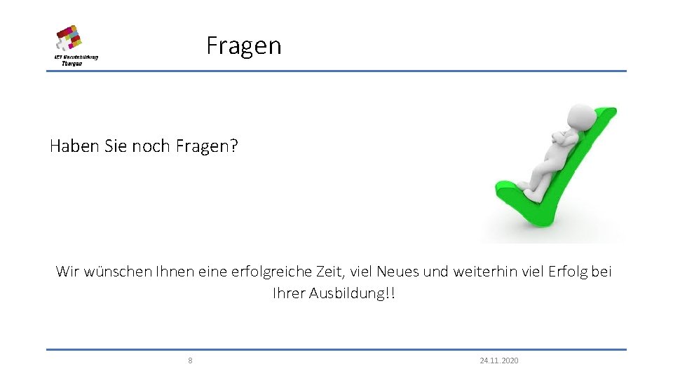 Fragen Haben Sie noch Fragen? Wir wünschen Ihnen eine erfolgreiche Zeit, viel Neues und