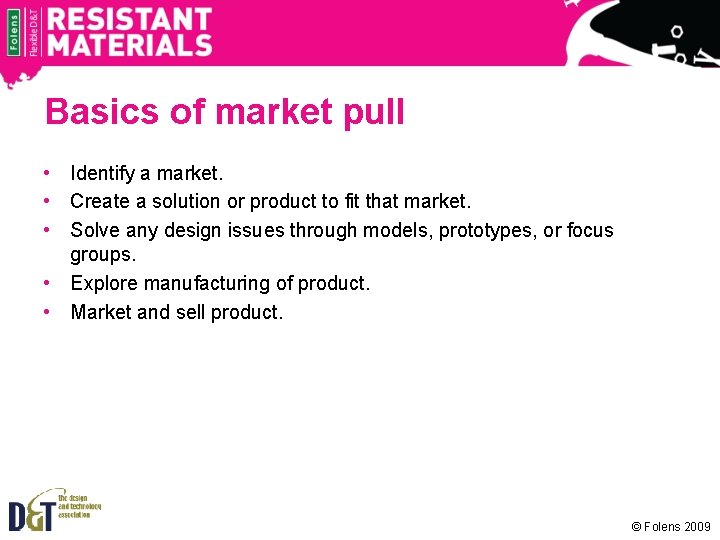 Basics of market pull • Identify a market. • Create a solution or product