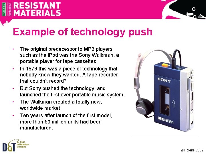 Example of technology push • • • The original predecessor to MP 3 players