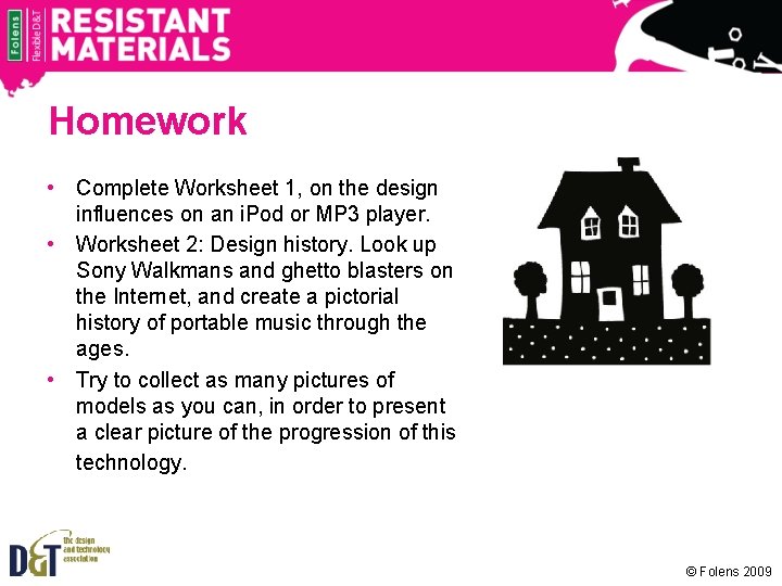 Homework • Complete Worksheet 1, on the design influences on an i. Pod or