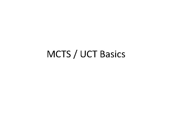 MCTS / UCT Basics 