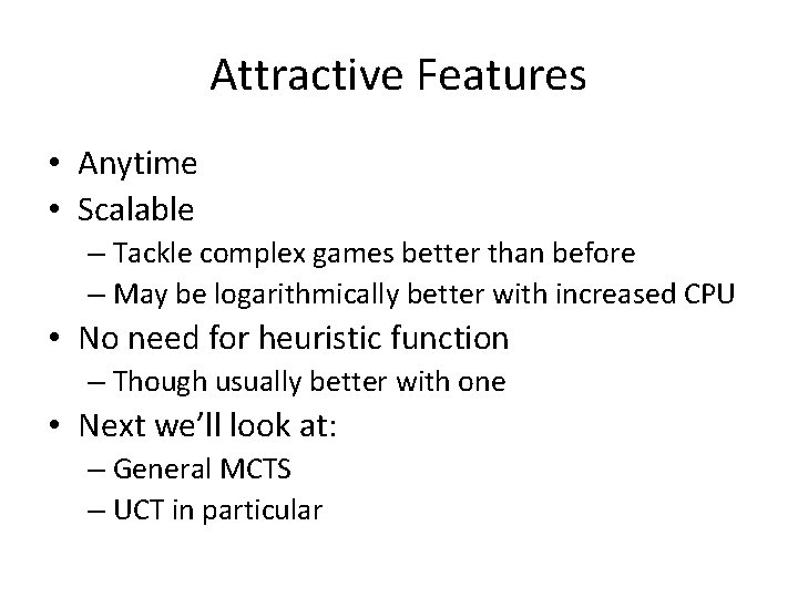 Attractive Features • Anytime • Scalable – Tackle complex games better than before –