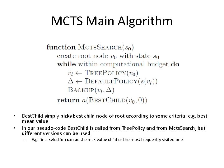 MCTS Main Algorithm • • Best. Child simply picks best child node of root