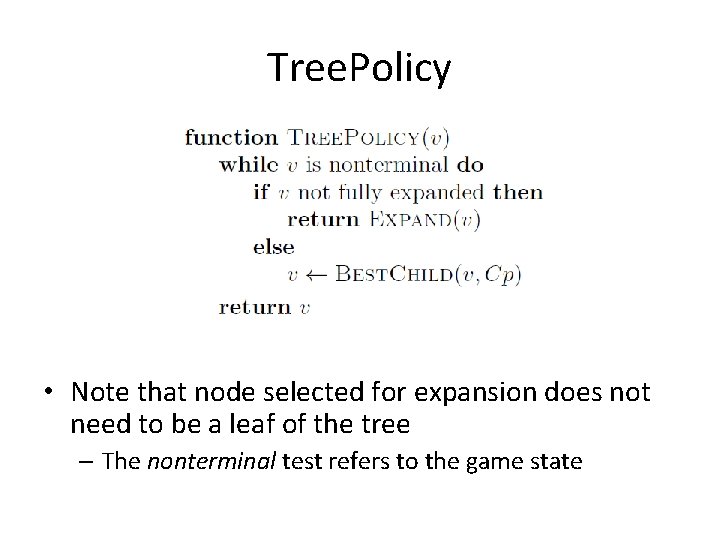 Tree. Policy • Note that node selected for expansion does not need to be