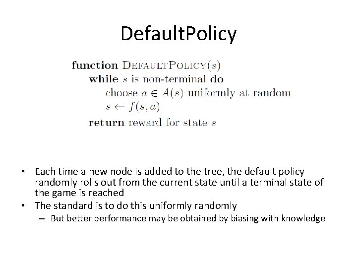 Default. Policy • Each time a new node is added to the tree, the