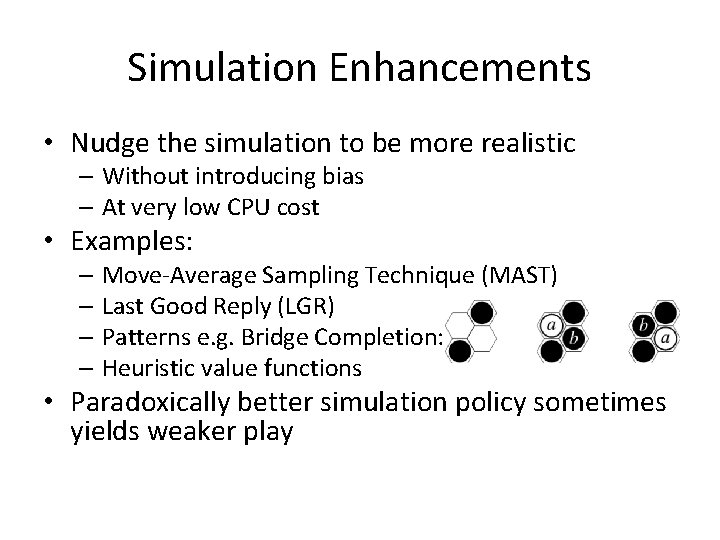 Simulation Enhancements • Nudge the simulation to be more realistic – Without introducing bias