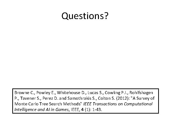 Questions? Browne C. , Powley E. , Whitehouse D. , Lucas S. , Cowling