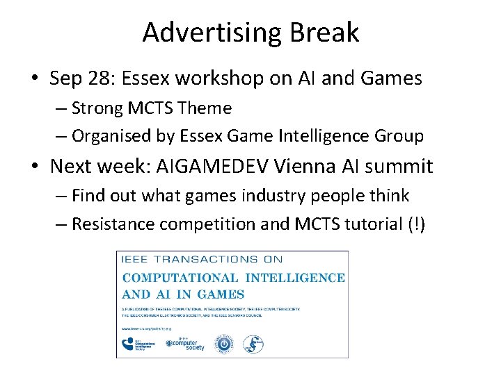 Advertising Break • Sep 28: Essex workshop on AI and Games – Strong MCTS