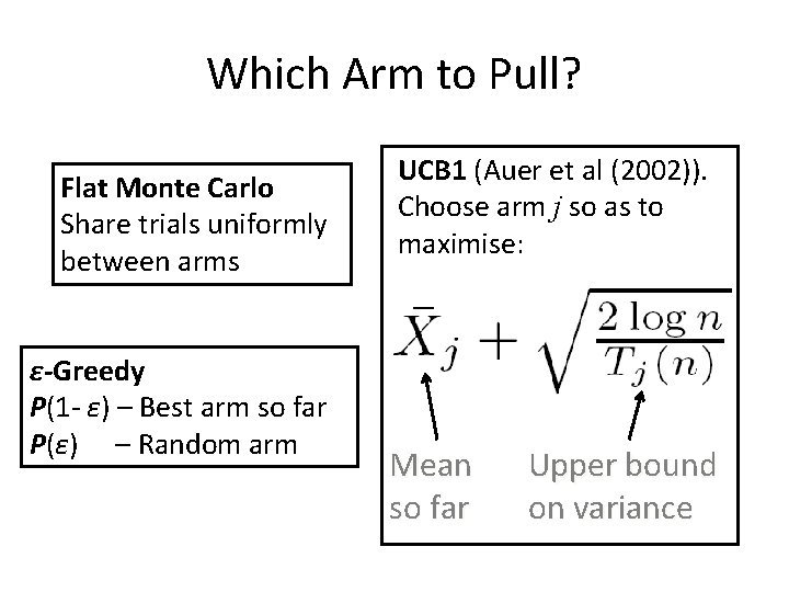Which Arm to Pull? Flat Monte Carlo Share trials uniformly between arms ε-Greedy P(1