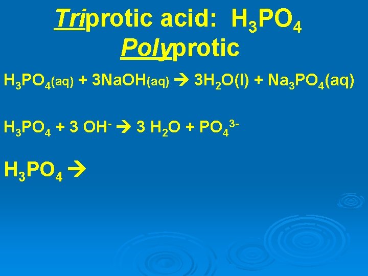 Triprotic acid: H 3 PO 4 Polyprotic H 3 PO 4(aq) + 3 Na.