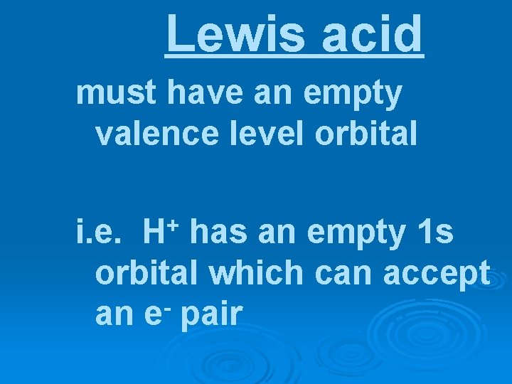 Lewis acid must have an empty valence level orbital + H i. e. has