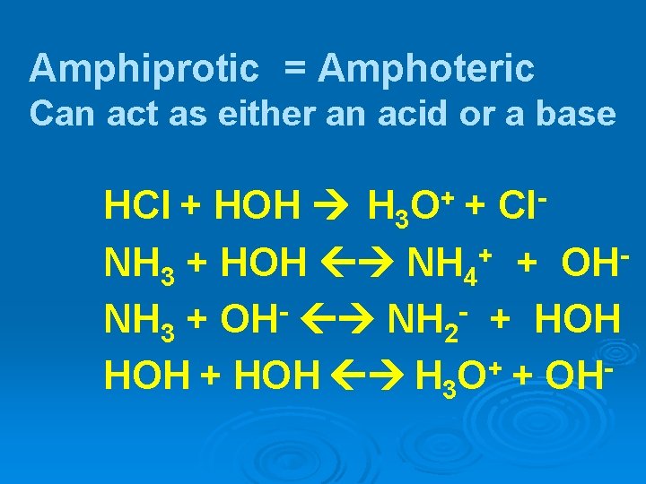 Amphiprotic = Amphoteric Can act as either an acid or a base + O