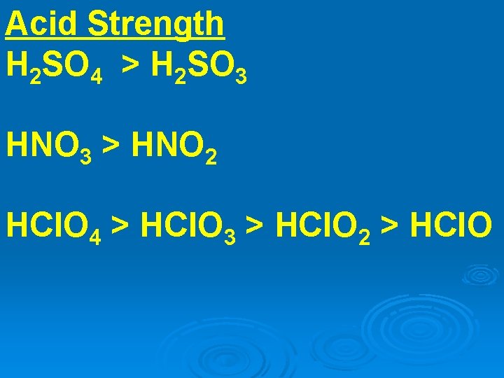Acid Strength H 2 SO 4 > H 2 SO 3 HNO 3 >