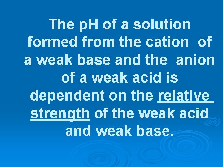 The p. H of a solution formed from the cation of a weak base